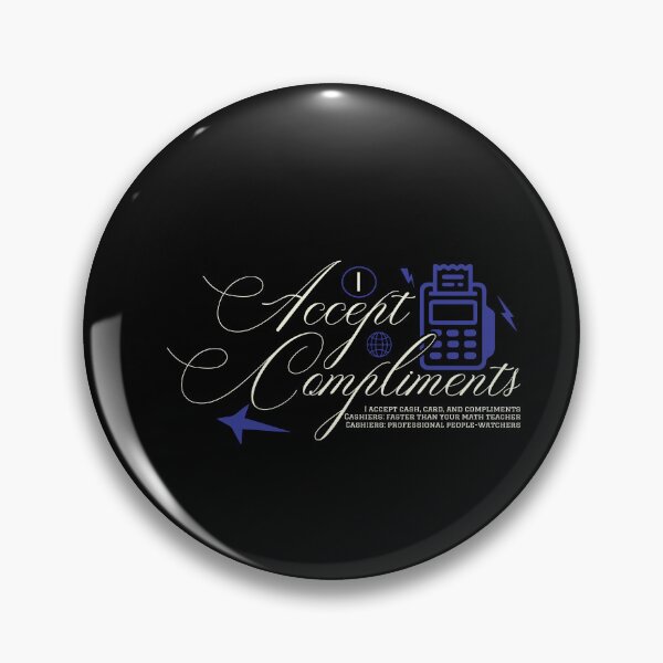 Item preview, I Accept Compliments designed and sold by AdventArt.