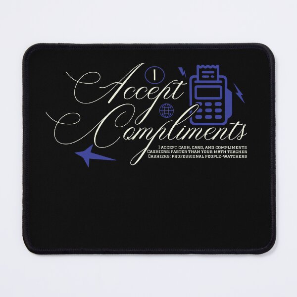 Item preview, I Accept Compliments designed and sold by AdventArt.
