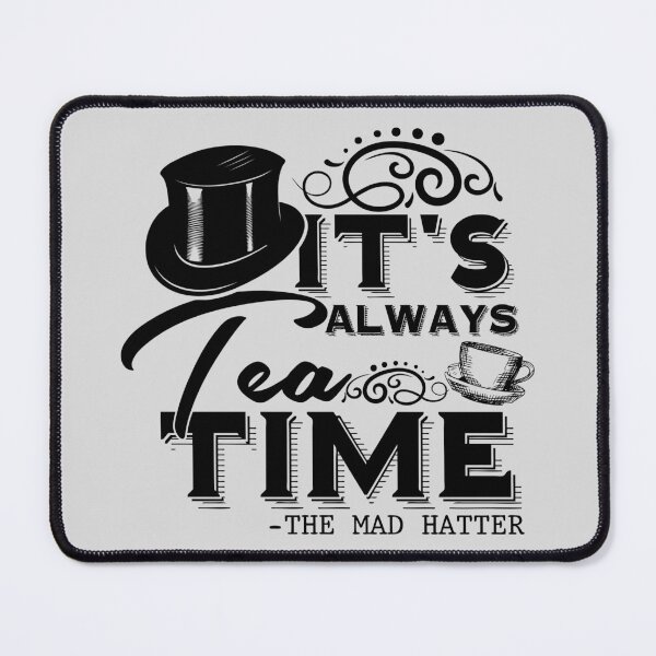 Item preview, "Always tea time" - The Mad Hatter, Alice in Wonderland designed and sold by stylecomfy.