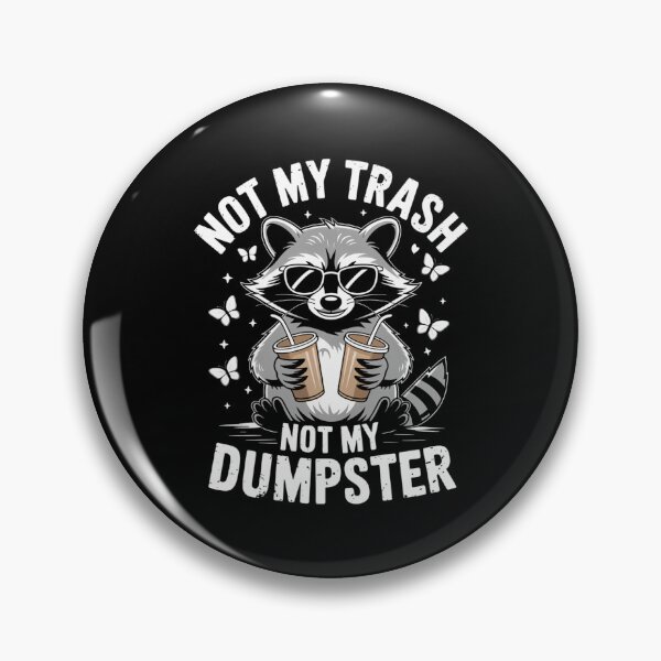 Item preview, Not My Trash Not My Dumpster Funny Raccoon designed and sold by CookWorldLaughs.