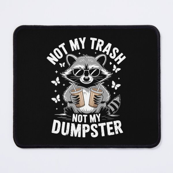Item preview, Not My Trash Not My Dumpster Funny Raccoon designed and sold by CookWorldLaughs.
