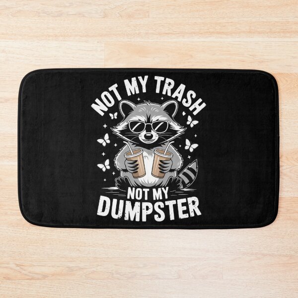 Item preview, Not My Trash Not My Dumpster Funny Raccoon designed and sold by CookWorldLaughs.