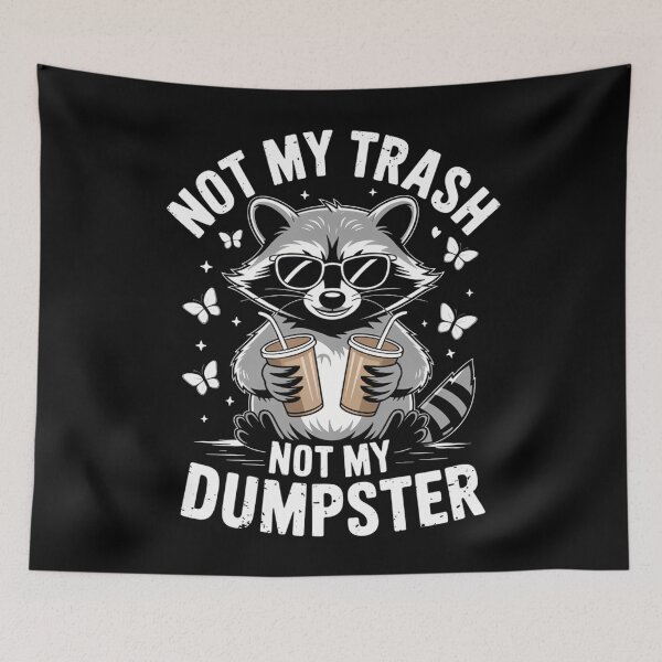 Item preview, Not My Trash Not My Dumpster Funny Raccoon designed and sold by CookWorldLaughs.