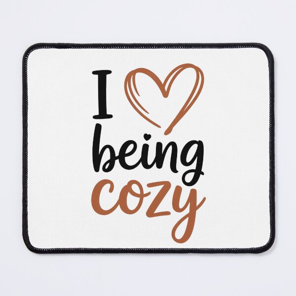 Item preview, I Love Being Cozy designed and sold by Zibis09.