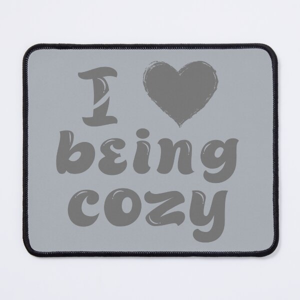 Item preview, I Love Being Cozy designed and sold by LisaMichelleArt.