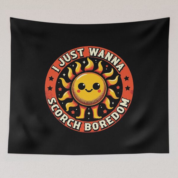 Item preview, I Just Wanna Scorch Boredom designed and sold by Scaryzz.