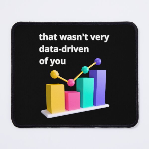 Item preview, That wasn't very data-driven of you designed and sold by Agu210.