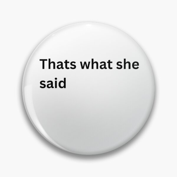 Item preview, Thats what she said designed and sold by quotetimes.