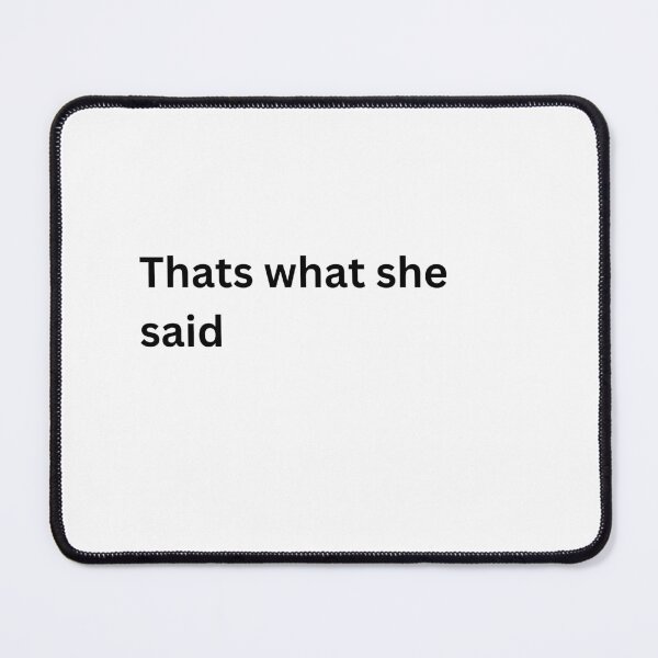 Item preview, Thats what she said designed and sold by quotetimes.
