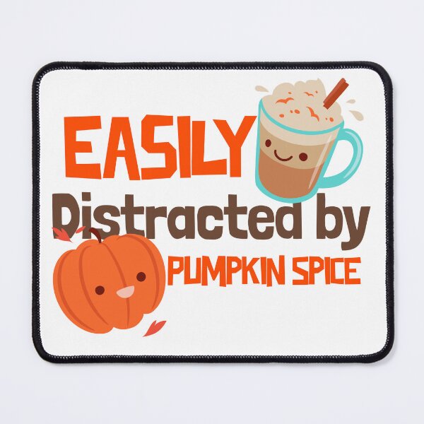 Item preview, Easily Distracted by Pumpkin Spice - Fall  designed and sold by collectionnm.