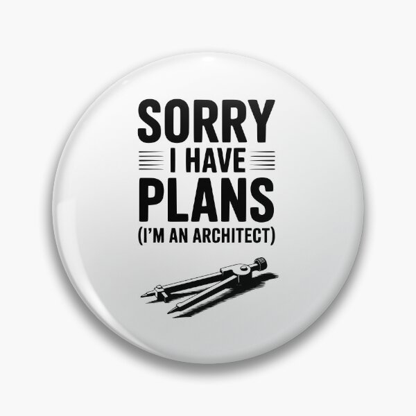 Item preview, Sorry I Have Plans (I’m an Architect) designed and sold by Frank Ring.
