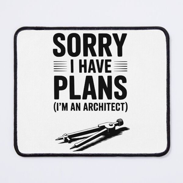 Item preview, Sorry I Have Plans (I’m an Architect) designed and sold by Frank Ring.