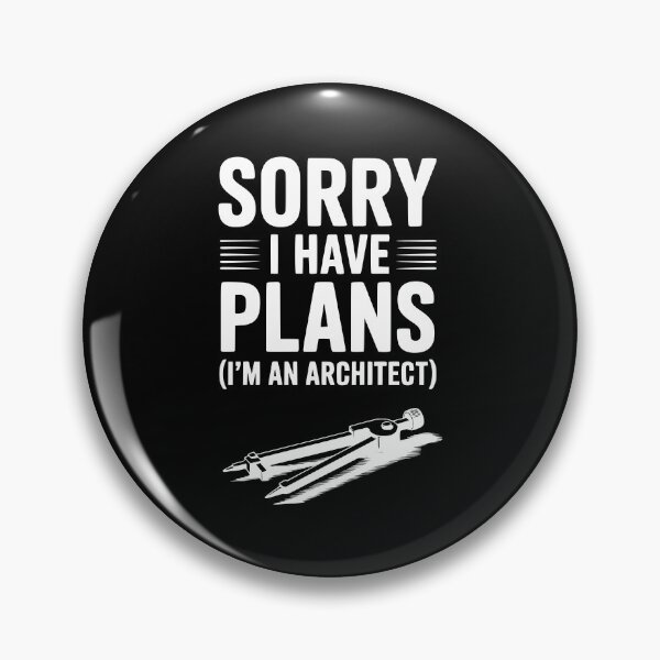 Item preview, Sorry I Have Plans (I’m an Architect) designed and sold by Frank Ring.
