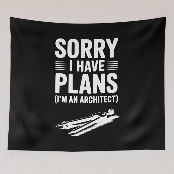 Item preview, Sorry I Have Plans (I’m an Architect) designed and sold by Frank Ring.