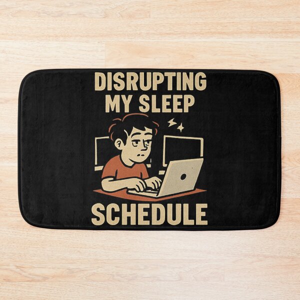 Item preview, Disrupting my sleep Schedule designed and sold by M4K3RB0T.