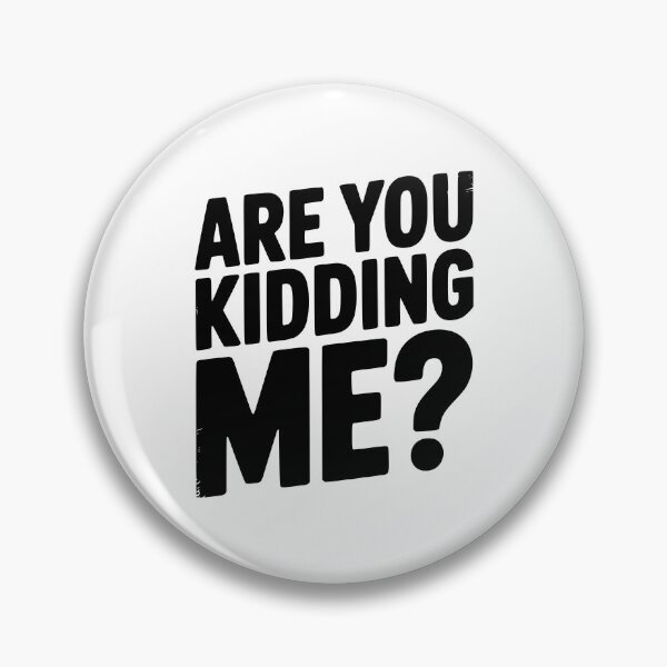 Item preview, Are You Kidding Me? designed and sold by Frank Ring.