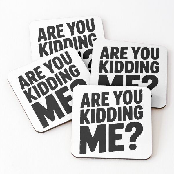 Item preview, Are You Kidding Me? designed and sold by Frank Ring.