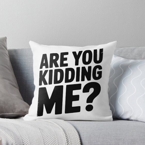 Item preview, Are You Kidding Me? designed and sold by Frank Ring.