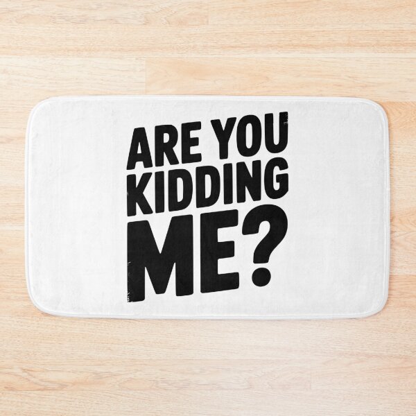 Item preview, Are You Kidding Me? designed and sold by Frank Ring.