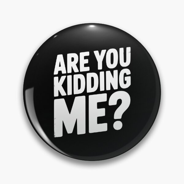 Item preview, Are You Kidding Me? designed and sold by Frank Ring.