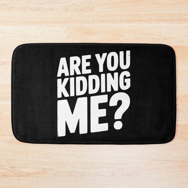 Item preview, Are You Kidding Me? designed and sold by Frank Ring.