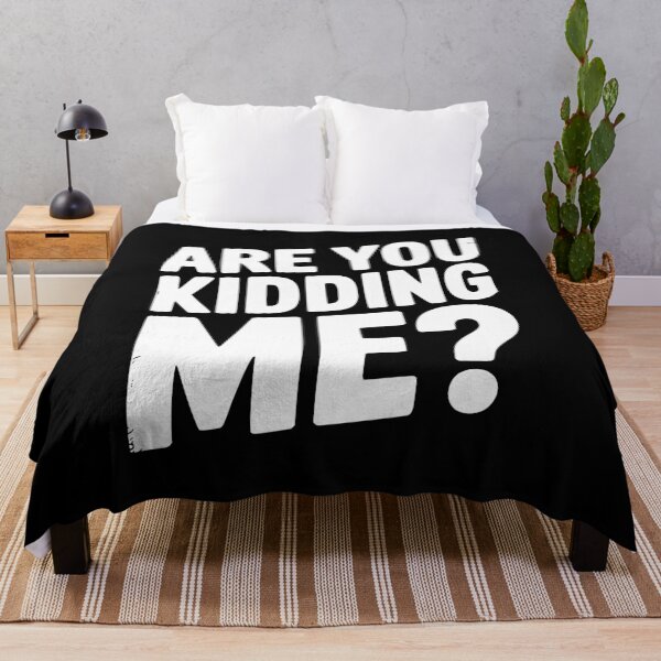 Item preview, Are You Kidding Me? designed and sold by Frank Ring.