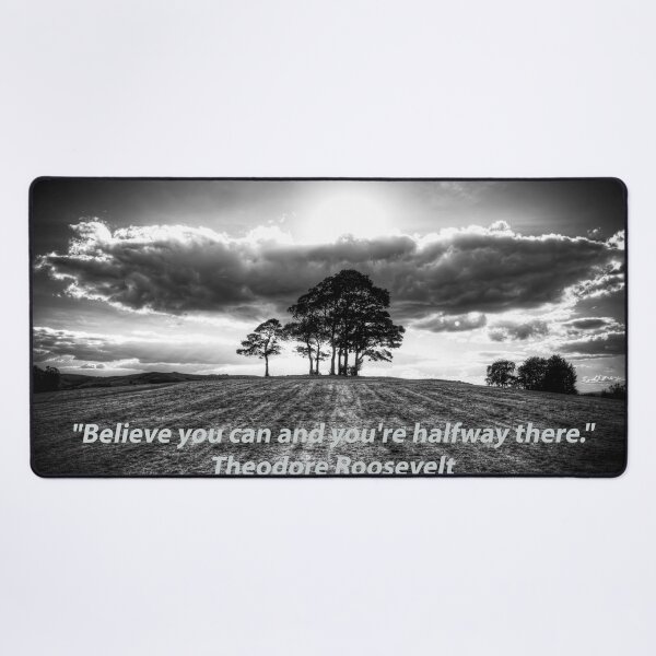 Item preview, Believe you can and you're halfway there. Theodore Roosevelt designed and sold by Paul Thompson Photography.