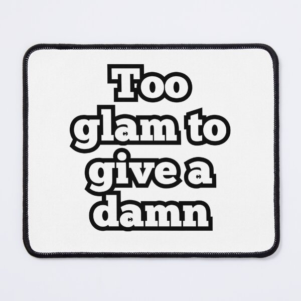 Item preview, Too Glam to Give a Damn – Funny Sassy Quote Aesthetic Text Design designed and sold by ArtesioByZaber.