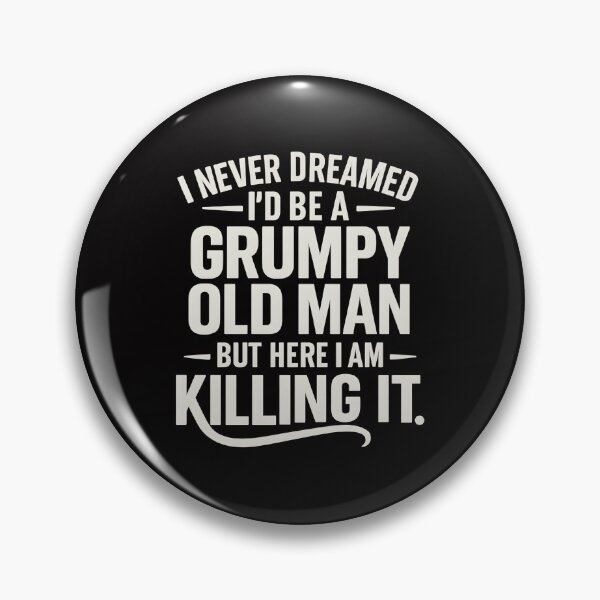 Item preview, Grumpy Old Man, Funny Gag Aging Gift for Dad Grandpa or Older Man With Young at Heart Sense of Humor designed and sold by DesignDenDo ⭐⭐⭐⭐⭐.