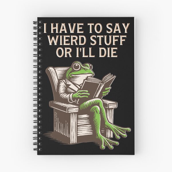 Item preview, I Have to Say Weird Stuff Or I'll Die Funny Saying Frog designed and sold by gear-posters.