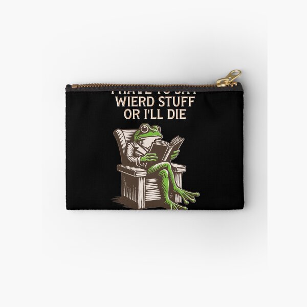 Item preview, I Have to Say Weird Stuff Or I'll Die Funny Saying Frog designed and sold by gear-posters.