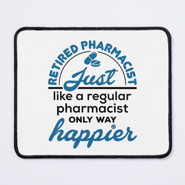 Item preview, Retired Pharmacist Just Like a Regular Pharmacist Only Way Happier designed and sold by jaygo.