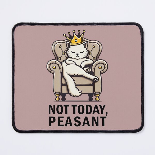Item preview, Not today, peasant designed and sold by witchlingart.