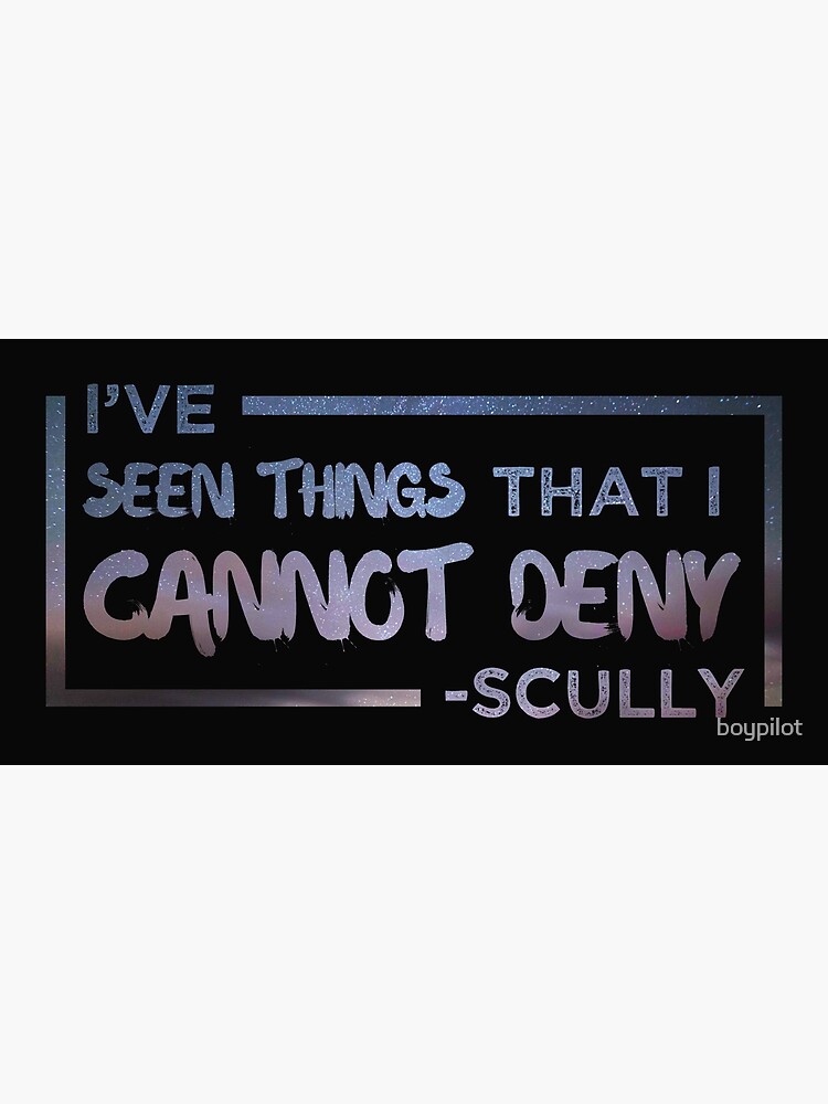 Dana Scully X Files Quote I Ve Seen Things That I Cannot Deny Greeting Card By Boypilot Redbubble