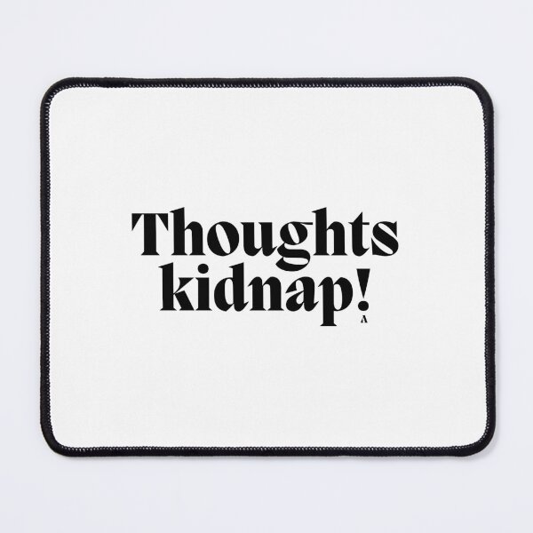 Item preview, Thoughts kidnap! designed and sold by Finds.