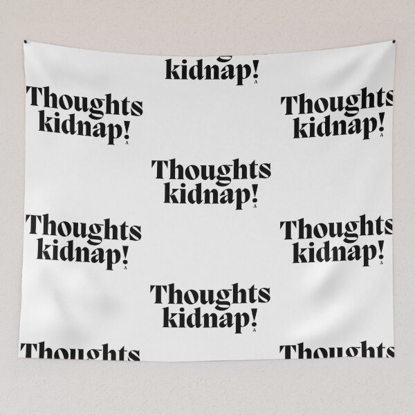 Item preview, Thoughts kidnap! designed and sold by Finds.