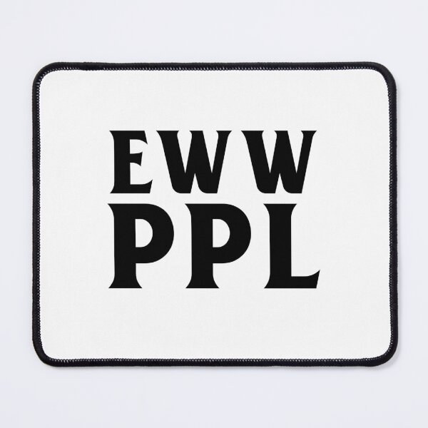 Item preview, Eww, People! designed and sold by MisterMessy.