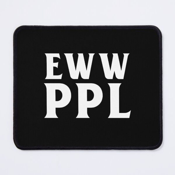 Item preview, Eww, People! designed and sold by MisterMessy.