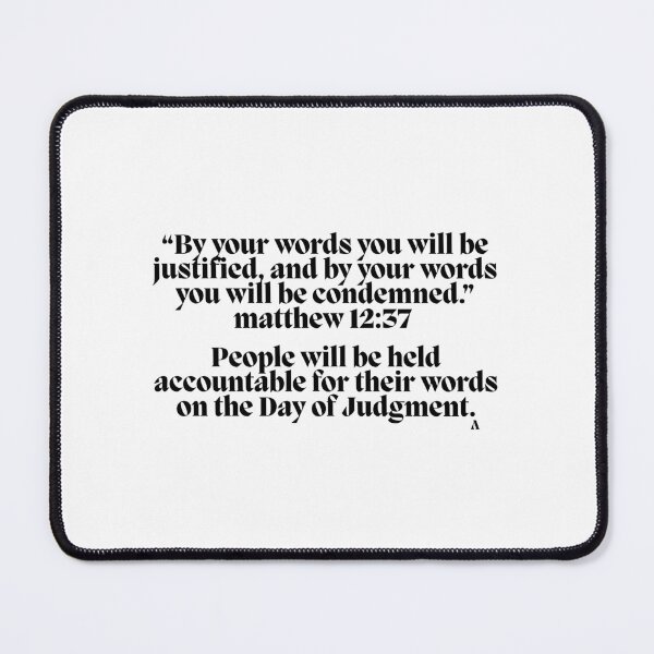 Item preview, “By your words you will be justified, and by your words you will be condemned.” Matthew 1237 People will be held accountable for their words on the Day of Judgment. designed and sold by Finds.