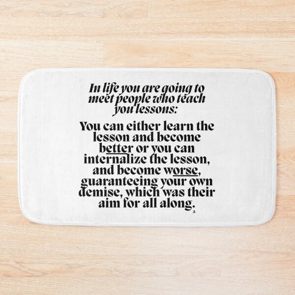 Item preview, In life you are going to meet people who teach you lessons: you can either learn the lesson and become better or designed and sold by Finds.