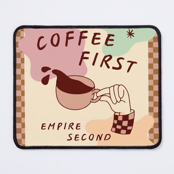 Item preview, First Coffee - Empire Second Coffee Poster designed and sold by taika tori.