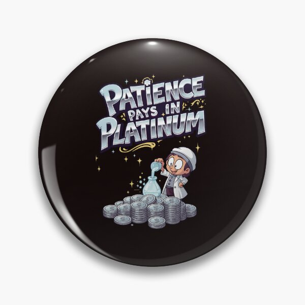 Item preview, Patience Pays In Platinum – Alchemist Coin Forge designed and sold by Design Orbit.