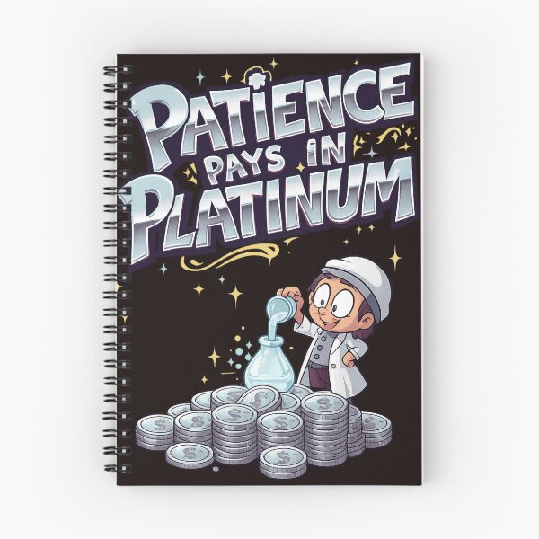 Item preview, Patience Pays In Platinum – Alchemist Coin Forge designed and sold by Design Orbit.