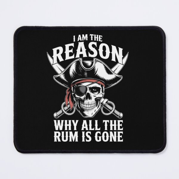 Item preview, I Am Reason Why All The Rum Is Gone Pirate designed and sold by SlogariArt.