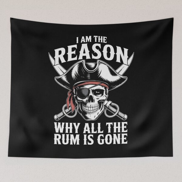 Item preview, I Am Reason Why All The Rum Is Gone Pirate designed and sold by SlogariArt.