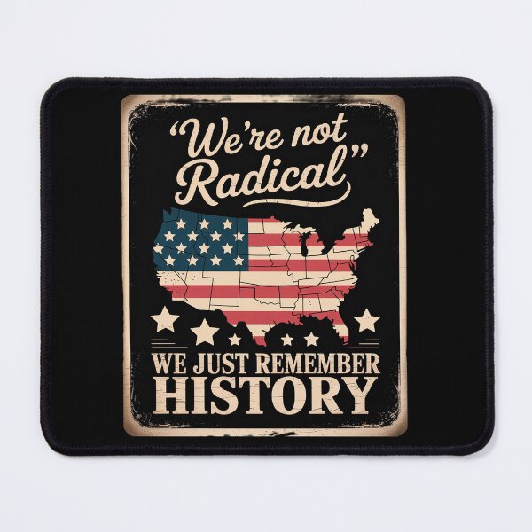 Item preview, We're Not Radical We Just Remember History designed and sold by HaileyRobel.