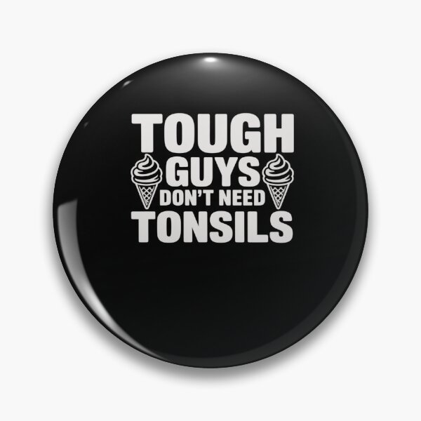 Item preview, Tonsils Removal Tough Guys Don't Need Tonsils designed and sold by RayArmstrong.