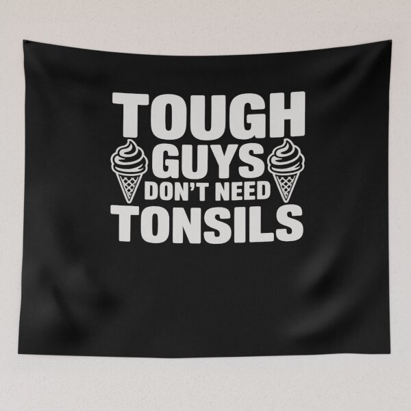 Item preview, Tonsils Removal Tough Guys Don't Need Tonsils designed and sold by RayArmstrong.