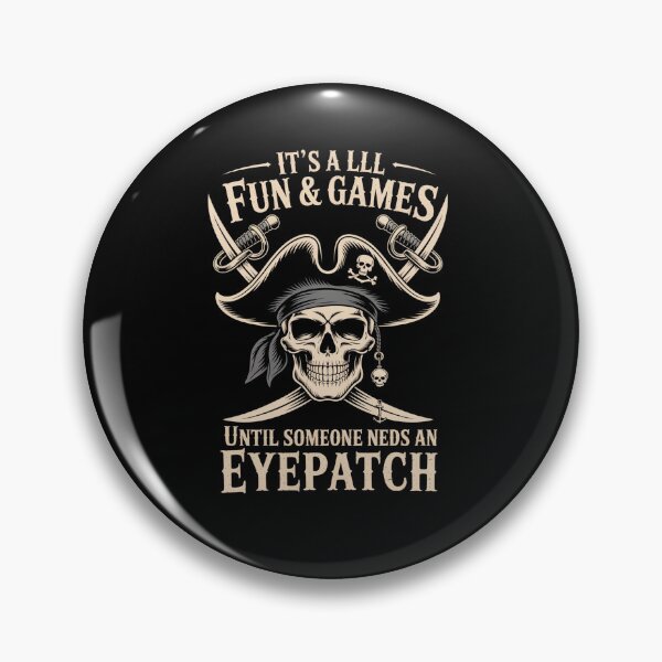 Item preview, It'S All Fun  Games Until Someone Needs An Eyepatch Pirate designed and sold by SlogariArt.
