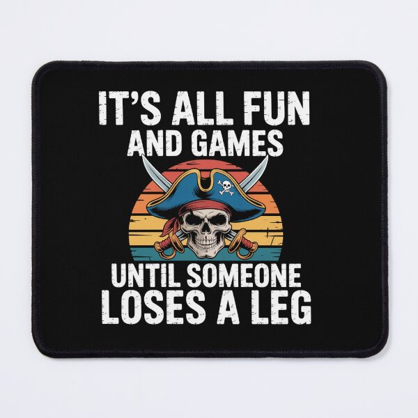 Item preview, Its All Fun And Games Until Someone Loses A Leg Pirate designed and sold by SlogariArt.